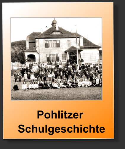 Pohlitzer   Schulgeschichte