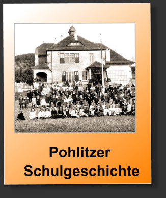 Pohlitzer   Schulgeschichte