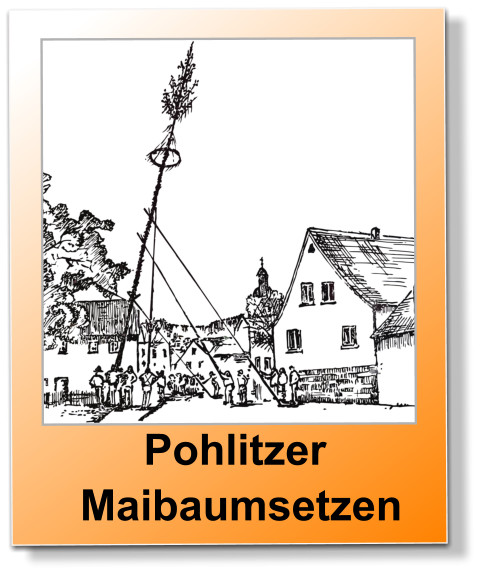 Pohlitzer   Maibaumsetzen